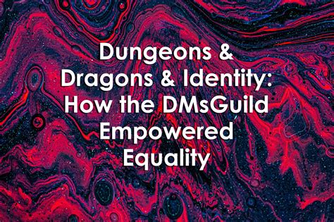 Dungeons& Dragons & Identity: How the DMs Guild Empowered Equality