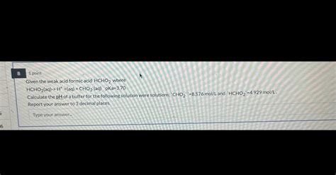 Solved Point Given The Weak Acid Formic Acid Hcho Where Chegg