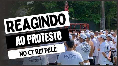 Direto Do Ct Vamos Reagir Aos Protestos Da Torcida Do Santos Contra A