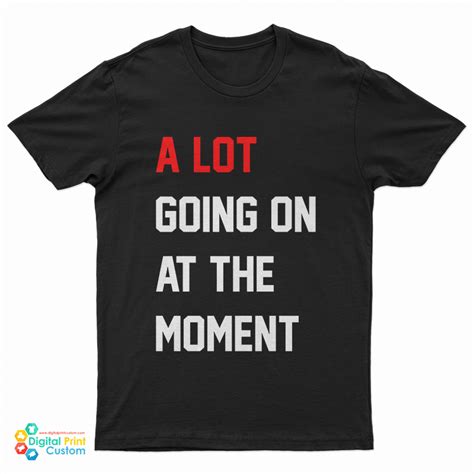 Taylor Swift A Lot Going On At The Moment T Shirt For Unisex