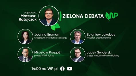 Newsroom Program Specjalny Wp Zapraszamy Na Zielon Debat Wp