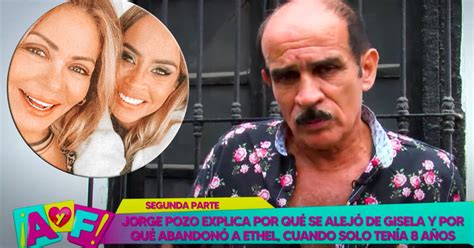 Ethel Pozo Su Padre Jorge Pozo Sobre La Razón Del Distanciamiento De