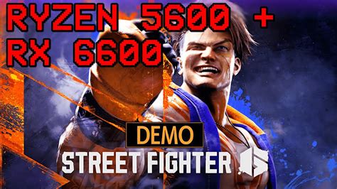 Street Fighter 6 Demo On Ryzen 5 5600 RX 6600 YouTube