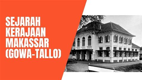 Sejarah Kerajaan Makassar Gowa Tallo Youtube