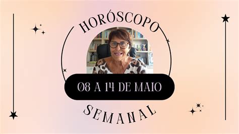 Hor Scopo Semanal A De Maio De Por M Rcia Fernandes Youtube