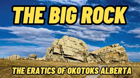 The BIG Rock The Eratics Of Okotoks Alberta YouTube