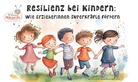 Resilienz Bei Kindern Wie Erzieherinnen Superkr Fte F Rdern