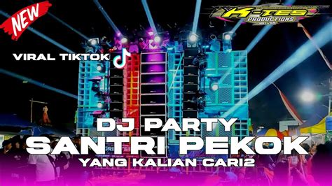 DJ PARTY SANTRI PEKOK VIRAL TIKTOKYANG KALIAN CARI2 YouTube