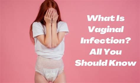 What is Vaginal Infection? All You Should Know