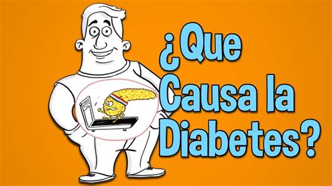 Qué Causa La Diabetes Azúcar En La Sangre La Diabetes Tipo 2 Youtube