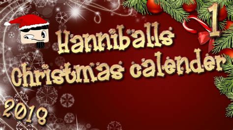 Hanniball S Christmas Holiday Calendar 2018 Episode 1 YouTube