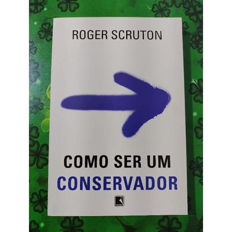 Como Ser Um Conservador Roger Scruton Shopee Brasil