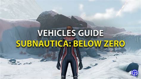 Subnautica: Below Zero Vehicles And Their Modules Guide