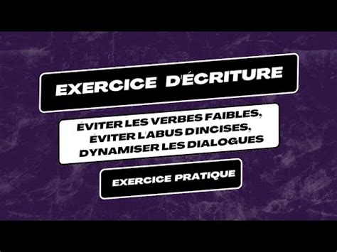 Exercice D Criture Viter Les Verbes Faibles Les Incises Et