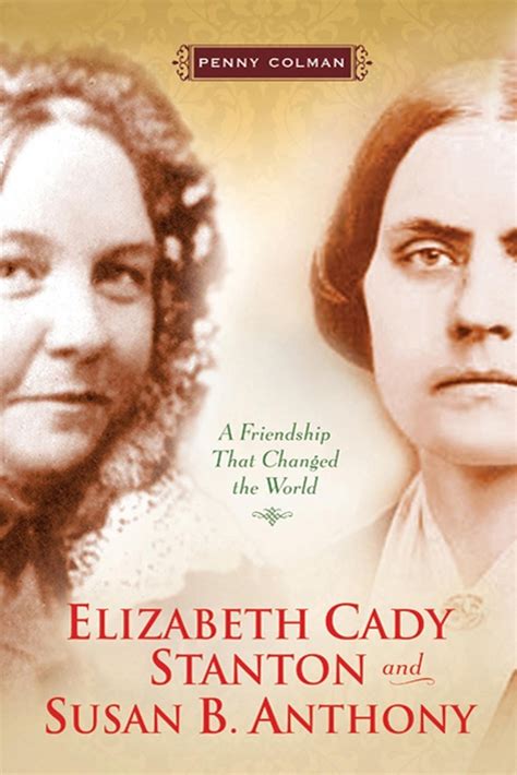 Elizabeth Cady Stanton And Susan B Anthony Penny Colman Macmillan