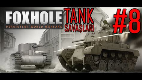 Foxhole Türkçe PARS Tank Savaşları 8 YouTube