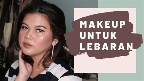 Lebaran Makeup Tutorial Natural Glow Look Youtube