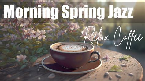 Sweet Jazz Soft Morning Spring Coffee Music And Positive Bossa Nova