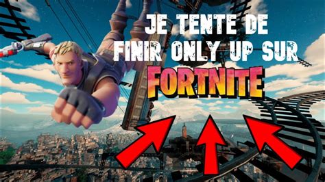 Je Tente De Finir La Map Only Up Sur Fortnite Partie Youtube