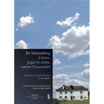 De Nuremberg à Izieu juger le crime contre l humanité Juger le crime