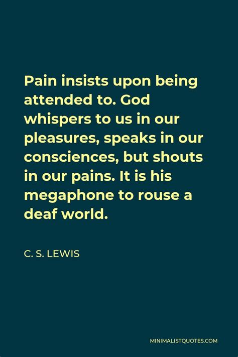 C S Lewis Quote Pain Insists Upon Being Attended To God Whispers To