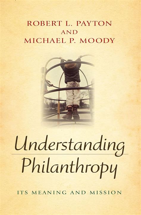 Understanding Philanthropy Its Meaning And Mission Philanthropic And