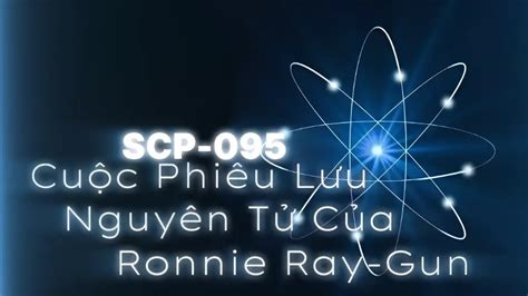 Scp 095 Cuộc Phiêu Lưu Nguyên Tử Của Ronnie Ray Gun Dữ Liệu Scp Youtube