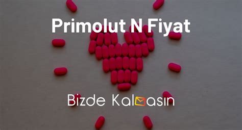 Primolut Adet Geciktirici Fiyat 2024 Primolut N Fiyat Güncel