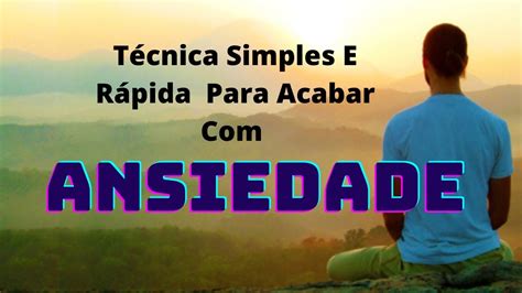 Ansiedade Tem Cura Técnica Simples Rápida e Poderosa Para Acabar