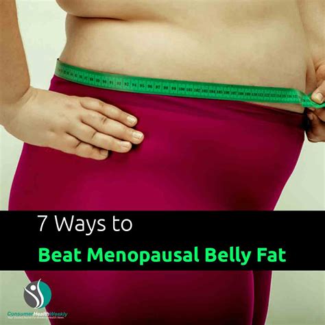 7 Ways To Beat Menopausal Belly Fat Consumerhealthweekly