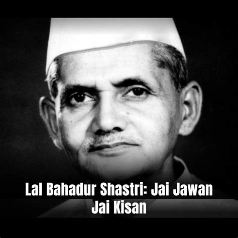 Lal Bahadur Shastri: Jai Jawan Jai Kisan