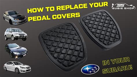 How To Replace Your Rubber Pedal Covers In Your Subaru Youtube