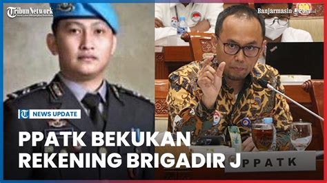 Ppatk Bekukan Rekening Brigadir J Respons Dugaan Transaksi Rp Juta