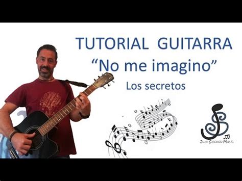 No Me Imagino Guitarra Los Secretos Como Tocar Tutorial