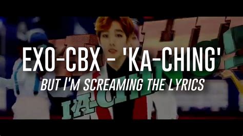 EXO CBX KA CHING BUT I M SCREAMING THE LYRICS YouTube