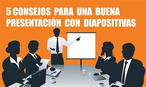 5 Consejos Para Una Buena Presentación Con Diapositivas Clases De