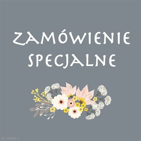 Zam Wienie Specjalne Dla P Aleksandry Art Madam Pl