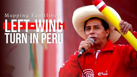 Mapping Faultlines What Pedro Castillo S Victory Means For Peru And