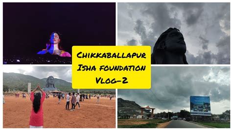 Chikkaballapur Isha Foundation Vlog 2 Travel Vlog From Bangalore