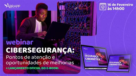 WEBINAR CIBERSEGURANÇA PONTOS DE ATENÇÃO E OPORTUNIDADES DE MELHORIA