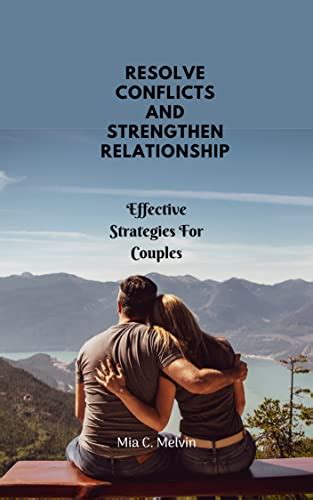 Resolve Conflicts And Strengthen Your Relationship Effective