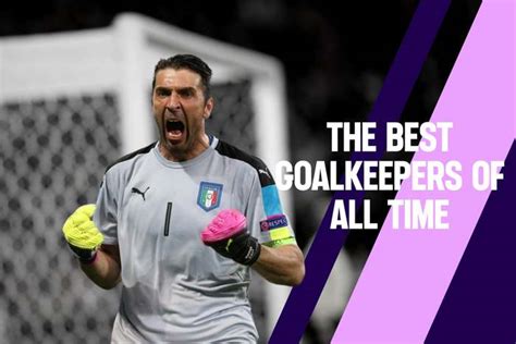 The 9 Best Goalkeepers Of All Time Jobs In Football