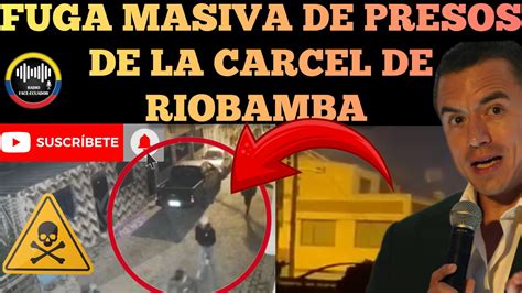 Fuga Masiva De Ppls En La Carcel Regional De Riobamba Esta Madrugada