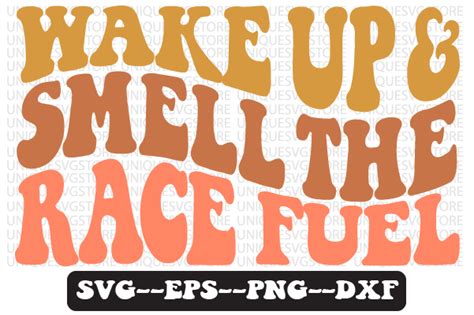 Wake Up And Smell The Race Fuel Svg Graphic By Uniquesvgstore