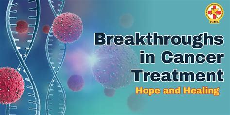 Breakthroughs In Cancer Treatment Hope And Healing HiiMS