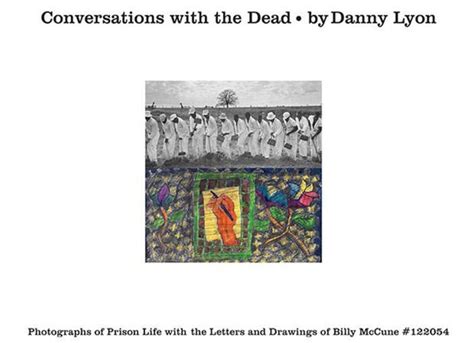 Conversations with the Dead by Danny Lyon, Hardcover | Barnes & Noble®