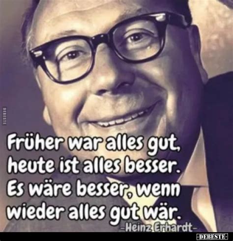 Fr Her War Alles Gut Heute Ist Alles Besser Es W Re Besser Wenn