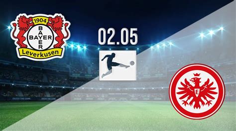 Leverkusen Vs Eintracht Prediction Bundesliga 02 05 2022 22bet