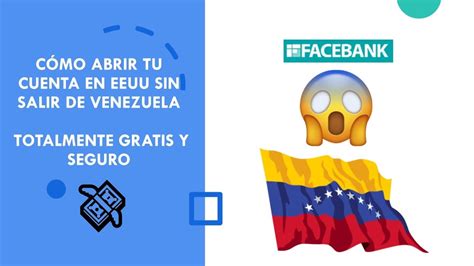 Como Abrir Tu Cuenta En Eeuu Sin Salir De Venezuela Facebank Totalmente Gratis Y Seguro