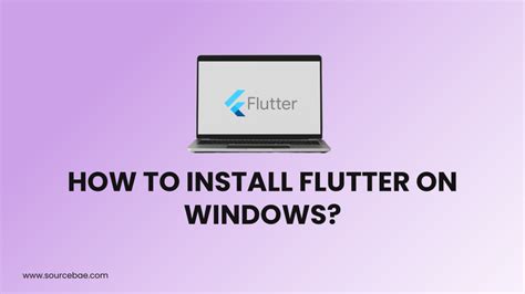 How To Install Flutter On Windows Sourcebae